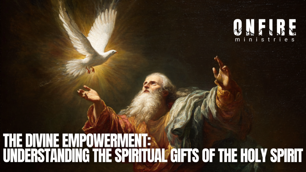 Graphic for OneFire Ministries featuring a classical-style painting of an elderly bearded man reaching toward a radiant white dove, symbolizing the Holy Spirit. Warm golden light surrounds the dove against a dark background. Large white text reads, ‘The Divine Empowerment: Understanding the Spiritual Gifts of the Holy Spirit,’ with the OneFire Ministries logo in the upper right.”
